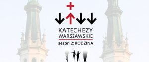 Rusza drugi sezon Katechez Warszawskich – o rodzinie